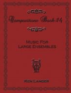 Compositions Book 14 di Ken Langer edito da Lulu.com