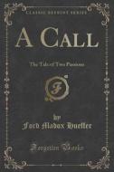 A Call di Ford Madox Hueffer edito da Forgotten Books