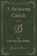 A Seventh Child di John Strange Winter edito da Forgotten Books
