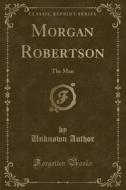 Morgan Robertson di Unknown Author edito da Forgotten Books