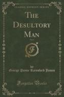 The Desultory Man, Vol. 1 Of 2 (classic Reprint) di George Payne Rainsford James edito da Forgotten Books