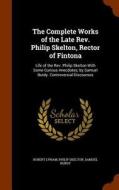 The Complete Works Of The Late Rev. Philip Skelton, Rector Of Fintona di Robert Lynam, Philip Skelton, Samuel Burdy edito da Arkose Press