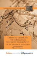 Literature, Gender, And Nation-Building In Nineteenth-Century Egypt di Hatem M. Hatem edito da Springer Nature B.V.