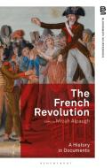 The French Revolution: A History in Documents edito da BLOOMSBURY ACADEMIC