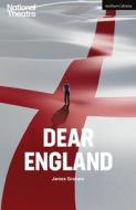 Dear England di James Graham edito da Bloomsbury Publishing PLC