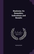 Nauheim; Its Remedies, Indications And Results di Wilhelm Bode edito da Palala Press
