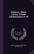 Religious Liberty Library, Volume 3, Issues 20-26 edito da Palala Press