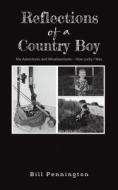 Reflections Of A Country Boy di Bill Pennington edito da Austin Macauley Publishers