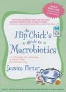 The Hip Chick's Guide to Macrobiotics: A Philosophy for Achieving a Radiant Mind and Fabulous Body di Jessica Porter edito da Tantor Media Inc