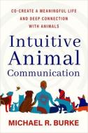 Intuitive Animal Communication di Michael R Burke edito da HAY HOUSE