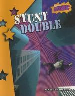 Stunt Double di Jameson Anderson edito da Raintree