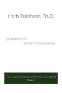 possibilities of human consciousness di Herb Robinson edito da AuthorHouse