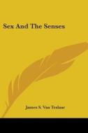 Sex And The Senses di James S. Van Teslaar edito da Kessinger Publishing, Llc