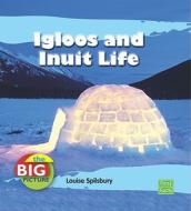 Igloos and Inuit Life di Louise A. Spilsbury edito da First Facts Books