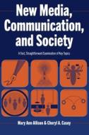 New Media, Communication, and Society di Cheryl A. Casey, Mary Ann Allison edito da Lang, Peter