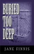 Buried Too Deep: An Aurelia Marcella Mystery di Jane Finnis edito da Blackstone Audiobooks