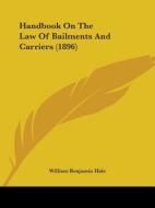 Handbook On The Law Of Bailments And Carriers (1896) di William Benjamin Hale edito da Nobel Press