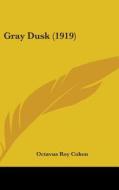 Gray Dusk (1919) di Octavus Roy Cohen edito da Kessinger Publishing