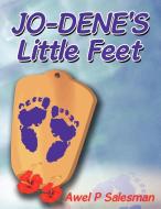 Jo-Dene's Little Feet di Awel P. Salesman edito da AUTHORHOUSE