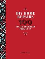 DIY Home Repairs: 100 Fix-It-Yourself Projects di Sarah Beeny, Angela F. Robinson edito da Adams Media Corporation