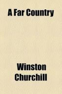 A Far Country di Winston Churchill edito da Books Llc