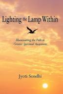 Lighting the Lamp Within di Jyoti Sondhi edito da iUniverse