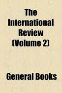 The International Review (volume 2) di Books Group edito da General Books Llc