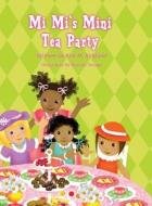 Mi Mi's Mini Tea Party di Kim M. Kirkland edito da America Star Books
