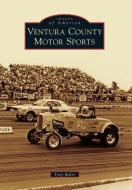Ventura County Motor Sports di Tony Baker edito da Arcadia Publishing (SC)