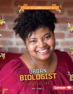 Urban Biologist Danielle Lee di Kari Cornell edito da LERNER PUBN