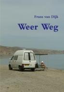 Weer Weg di Frans Van Dijk edito da Lulu.com