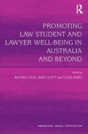 Promoting Law Student and Lawyer Well-Being in Australia and Beyond edito da Taylor & Francis Ltd