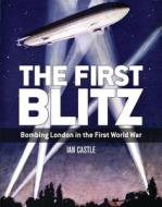 The First Blitz di Ian Castle edito da Bloomsbury Publishing PLC