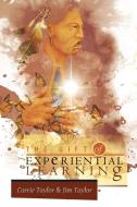 The Gift of Experiential Learning di Carrie Taylor, Jim Taylor edito da Xlibris