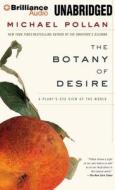The Botany of Desire: A Plant's-Eye View of the World di Michael Pollan edito da Brilliance Corporation