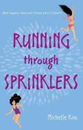 Running Through Sprinklers di Michelle Kim edito da ATHENEUM BOOKS