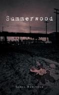 Summerwood di James Howerton edito da iUniverse