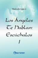 Los Angeles Te Hablan: Escuchalos di Marianela Garcet edito da Createspace