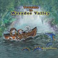 Trouble in Wasadee Valley (Large Version): A Story of Compassion di MS Natalie Jean Totire edito da Createspace Independent Publishing Platform
