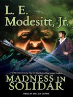 Madness in Solidar di L. E. Modesitt edito da Tantor Audio