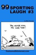 99 Sporting Laugh #3: 99 Great and Funny Cartoons. di Mike Flanagan edito da Createspace
