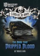 The Book That Dripped Blood: 10th Anniversary Edition di Michael Dahl edito da STONE ARCH BOOKS
