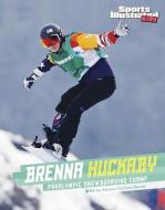 Brenna Huckaby: Paralympic Snowboarding Champ di Emma Carlson Berne edito da CAPSTONE PR