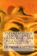 Tafero Vintage Collectables Catalogue - 2014: Paper Collectables from 1920-1970 di Arthur H. Tafero edito da Createspace