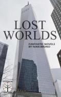 Lost Worlds di Ivan Bruno edito da Createspace