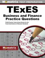 TExES Business and Finance Practice Questions: TExES Practice Tests and Exam Review for the Texas Examinations of Educator Standards edito da MOMETRIX MEDIA LLC
