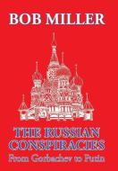The Russian Conspiracies di Bob Miller edito da Xlibris