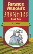 Farmer Arnold's Barnyard Book Two di M. E. Hulme edito da FriesenPress