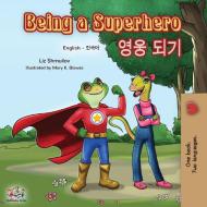 Being a Superhero (English Korean Bilingual Book) di Liz Shmuilov, Kidkiddos Books edito da KidKiddos Books Ltd.