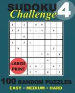Sudoku Challenge #4: 100 Random Sudoku Puzzles di Sudoku Challenge edito da Createspace Independent Publishing Platform